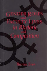 cover of Gender Roles and Faculty Lives in Rhetoric and Composition