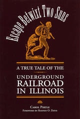 cover of Escape Betwixt Two Suns: A True Tale of the Underground Railroad in Illinois