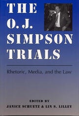 cover of The O. J. Simpson Trials: Rhetoric, Media, and the Law