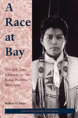 cover of A Race at Bay: New York Times Editorials on "the Indian Problem," 1860 - 1900
