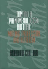 cover of Toward a Phenomenological Rhetoric: Writing, Profession, and Altruism