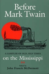 cover of Before Mark Twain: A Sampler of Old, Old Times on the Mississippi