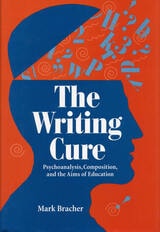 cover of The Writing Cure: Psychoanalysis, Composition, and the Aims of Education