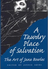 cover of A Tawdry Place of Salvation: The Art of Jane Bowles