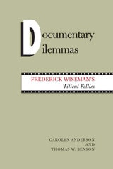 cover of Documentary Dilemmas: Frederick Wiseman's Titicut Follies