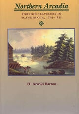 cover of Northern Arcadia: Foreign Travelers in Scandinavia, 1765 - 1815