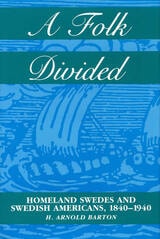 cover of A Folk Divided: Homeland Swedes and Swedish Americans, 1840-1940