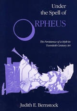 cover of Under the Spell of Orpheus: The Persistence of a Myth in Twentieth-Century Art