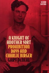 cover of A Knight of Another Sort: Prohibition Days and Charlie Birger, Second Edition