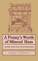 cover of A Penny's Worth of Minced Ham: Another Look at the Great Depression