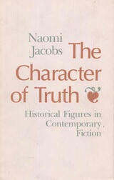 cover of The Character of Truth: Historical Figures in Contemporary Fiction