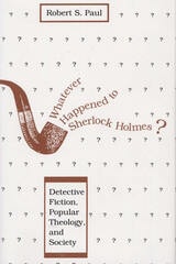 cover of Whatever Happened to Sherlock Holmes?: Detective Fiction, Popular Theology, and Society