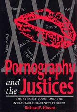cover of Pornography and the Justices: The Supreme Court and the Intractable Obscenity Problem