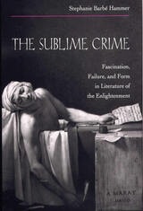 cover of The Sublime Crime: Fascination, Failure, and Form in Literature of the Enlightenment