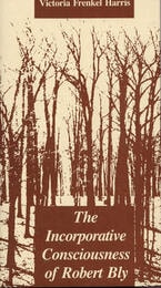 cover of The Incorporative Consciousness of Robert Bly