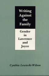 cover of Writing Against the Family: Gender in Lawrence and Joyce