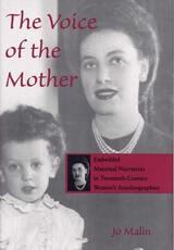cover of The Voice of the Mother: Embedded Maternal Narratives in Twentieth-Century Women's Autobiographies
