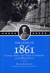 cover of The Class of 1861: Custer, Ames, and Their Classmates after West Point