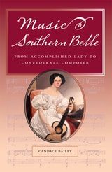 cover of Music and the Southern Belle: From Accomplished Lady to Confederate Composer