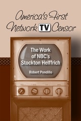 cover of America's First Network TV Censor: The Work of NBC's Stockton Helffrich