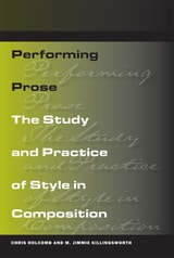 cover of Performing Prose: The Study and Practice of Style in Composition