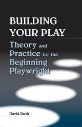 cover of Building Your Play: Theory and Practice for the Beginning Playwright