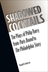 cover of Shadowed Cocktails: The Plays of Philip Barry from Paris Bound to The Philadelphia Story