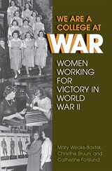 cover of We Are a College at War: Women Working for Victory in World War II