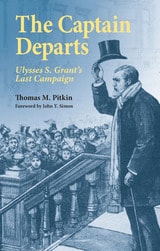 cover of The Captain Departs: Ulysses S. Grant's Last Campaign