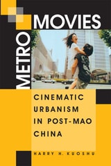 cover of Metro Movies: Cinematic Urbanism in Post-Mao China