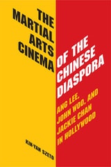 cover of The Martial Arts Cinema of the Chinese Diaspora: Ang Lee, John Woo, and Jackie Chan in Hollywood
