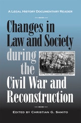 cover of Changes in Law and Society during the Civil War and Reconstruction: A Legal History Documentary Reader
