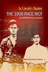 cover of In Lincoln's Shadow: The 1908 Race Riot in Springfield, Illinois