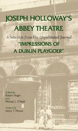 cover of Joseph Holloway's Abbey Theatre: A Selection from His Unpublished Journal "Impressions of a Dublin Playgoer"