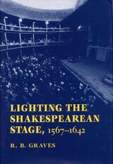 cover of Lighting the Shakespearean Stage, 1567 - 1642