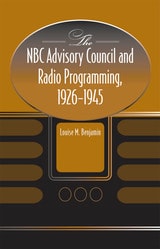 cover of The NBC Advisory Council and Radio Programming, 1926-1945