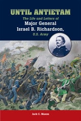 cover of Until Antietam: The Life and Letters of Major General Israel B. Richardson, U.S. Army