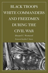 cover of Black Troops, White Commanders and Freedmen during the Civil War
