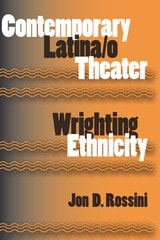 cover of Contemporary Latina/o Theater: Wrighting Ethnicity