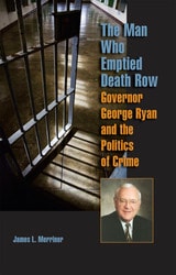 cover of The Man Who Emptied Death Row: Governor George Ryan and the Politics of Crime