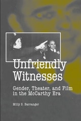 cover of Unfriendly Witnesses: Gender, Theater, and Film in the McCarthy Era