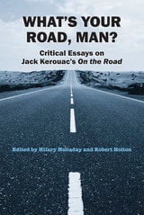 cover of What's Your Road, Man?: Critical Essays on Jack Kerouac's On the Road