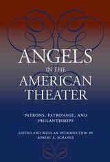 cover of Angels in the American Theater: Patrons, Patronage, and Philanthropy
