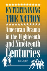 cover of Entertaining the Nation: American Drama in the Eighteenth and Nineteenth Centuries