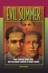 cover of Evil Summer: Babe Leopold, Dickie Loeb, and the Kidnap-Murder of Bobby Franks