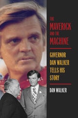 cover of The Maverick and the Machine: Governor Dan Walker Tells His Story