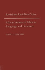 cover of Revisiting Racialized Voice: African American Ethos in Language and Literature
