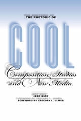 cover of The Rhetoric of Cool: Composition Studies and New Media