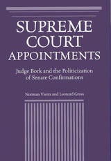 cover of Supreme Court Appointments: Judge Bork and the Politicization of Senate Confirmations