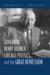 cover of Governor Henry Horner, Chicago Politics, and the Great Depression